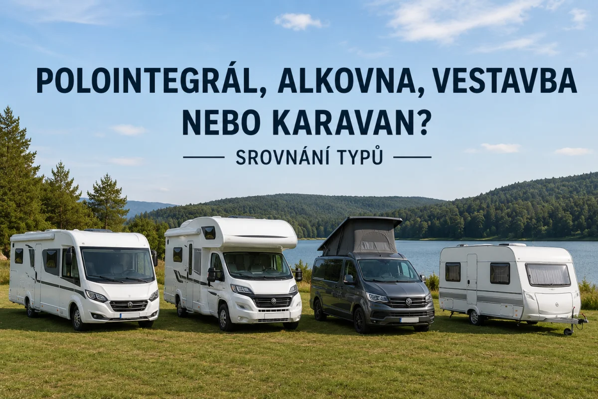 Polointegrál, alkovňa, vstavba alebo karavan? Porovnanie typov